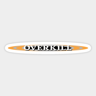 Overkill Sticker